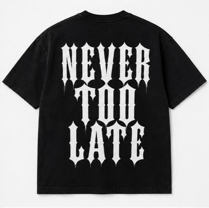 Never Too Late Tee